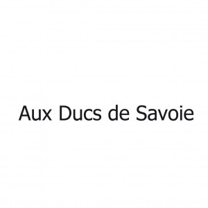 Aux Ducs de Savoie