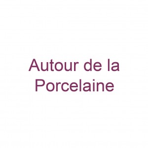 Autour de la Porcelaine